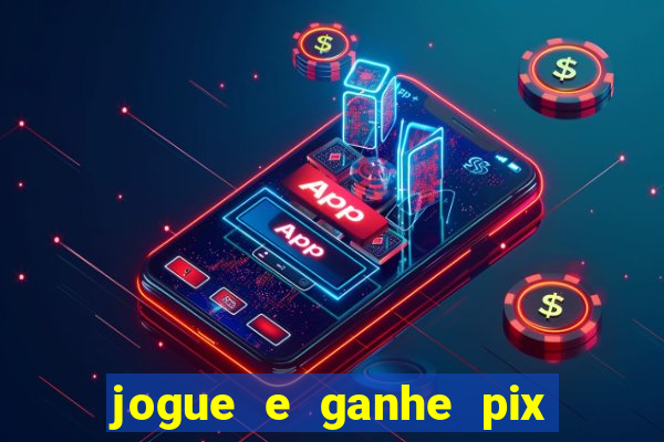 jogue e ganhe pix na hora